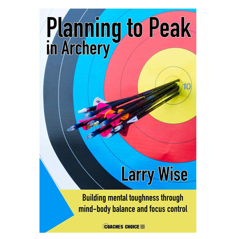 Planning to Peak in Archery by Larry Wise