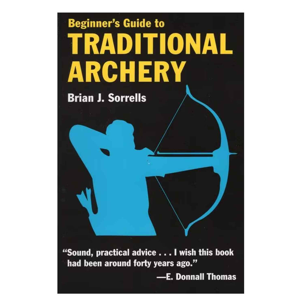 Beginners Guide to Traditional Archery Book by Brian Sorrells