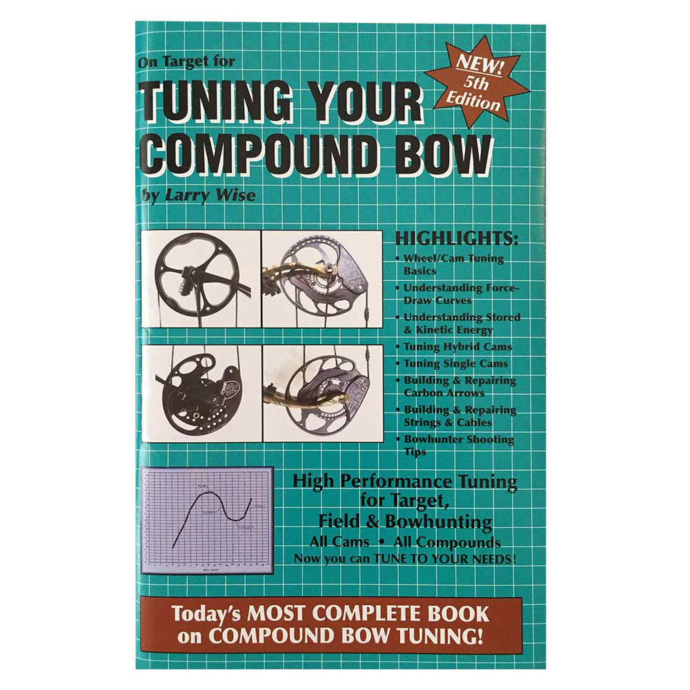 Tuning Your Compound Bow 5th Edition Book by Larry Wise